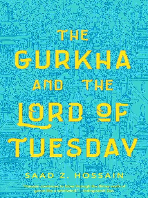 Title details for The Gurkha and the Lord of Tuesday by Saad Z. Hossain - Wait list